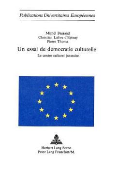 Un Essai de Démocratie Culturelle: Le Centre Culturel Jurassien