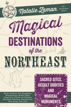 Paperback Magical Destinations of the Northeast: Sacred Sites, Occult Oddities & Magical Monuments Book