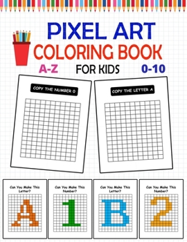 Paperback Pixel Art Coloring Book For Kids: Pixel Coloring Book For Kids, Visual Motor Workbook, Coloring Squares To Make Letters And Numbers Book