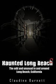 Paperback Haunted Long Beach 2: The Odd and Unusual in and Around Long Beach, California Book
