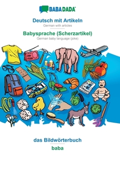 Paperback Deutsch mit Artikeln - Babysprache (Scherzartikel), das Bildwörterbuch: BABADADA German with articles - German baby language (joke), visual dictionary [German] Book