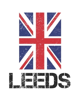 Leeds: Leeds Union Jack Flag Blank Travel Journal Diary Notebook forLeeds And England (6X9, 120 pages)