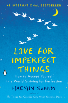 Hardcover Love for Imperfect Things: How to Accept Yourself in a World Striving for Perfection Book