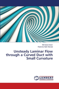 Paperback Unsteady Laminar Flow through a Curved Duct with Small Curvature Book