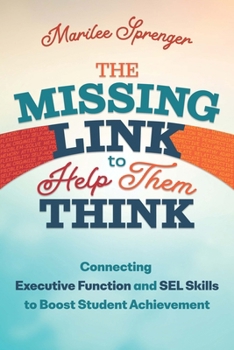 Paperback The Missing Link to Help Them Think: Connecting Executive Function and Sel Skills to Boost Student Achievement Book