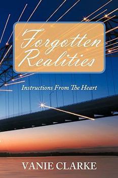 Paperback Forgotten Realities: Instructions From The Heart Book