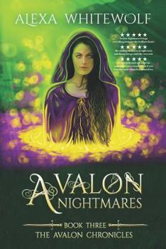 Avalon Nightmares - Book #3 of the Avalon Chronicles