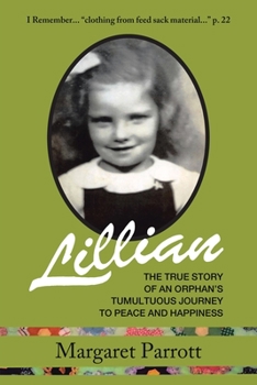 Paperback Lillian: The True Story of an Orphan's Tumultuous Journey to Peace and Happiness Book