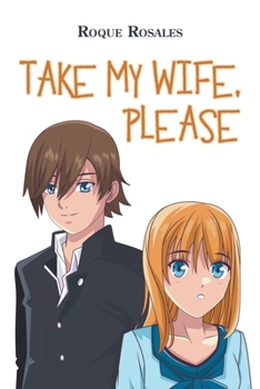 TAKE MY WIFE, PLEASE