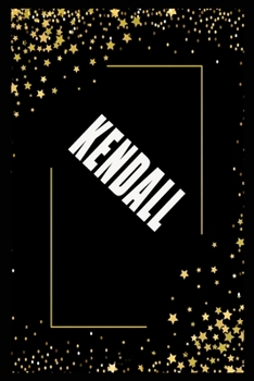 Paperback KENDALL (6x9 Journal): Lined Writing Notebook with Personalized Name, 110 Pages: KENDALL Unique personalized planner Gift for KENDALL Golden Book