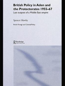 Paperback British Policy in Aden and the Protectorates 1955-67: Last Outpost of a Middle East Empire Book