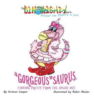 Hardcover "Gorgeous"saurus: Finding Pretty from the Inside out Book