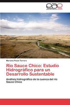 Paperback Rio Sauce Chico: Estudio Hidrografico Para Un Desarrollo Sustentable [Spanish] Book