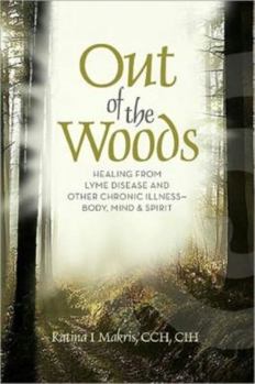 Paperback Out of the Woods: Healing from Lyme Disease for Body, Mind, and Spirit Book