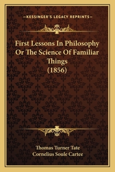 First Lessons In Philosophy Or The Science Of Familiar Things