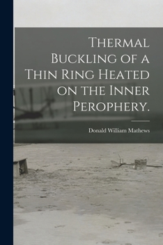 Paperback Thermal Buckling of a Thin Ring Heated on the Inner Perophery. Book