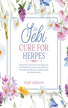 Hardcover Dr Sebi Cure for Herpes: Discover How to Naturally Cure the Herpes Virus with Dr Sebi Diet in Less Than 4 Days with Proven Fact. Includes Dr Se Book