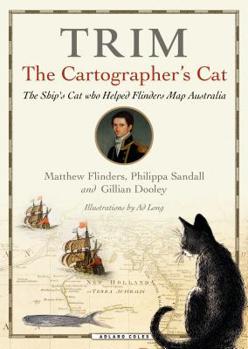 Hardcover Trim, the Cartographer's Cat: The Ship's Cat Who Helped Flinders Map Australia Book