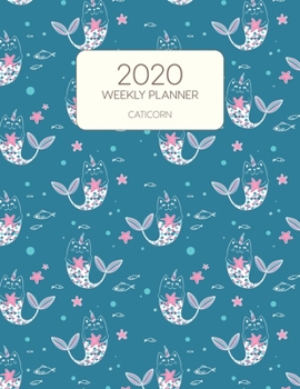 Paperback 2020 Weekly Planner Caticorn: Dated With To Do Notes And Inspirational Quotes - Caticorn Cat Mermaid Book