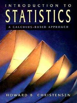Hardcover Introduction to Statistics: A Calculus-Based Approach Book