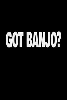 Got Banjo?: Southern Rock Journal for Men and Women Who loves the Sounds of Country music and banjos