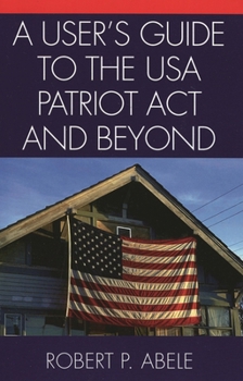 Paperback User's Guide to the USA PATRIOT Act and Beyond Book