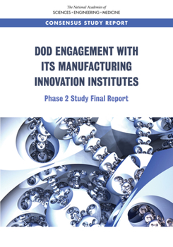 Paperback Dod Engagement with Its Manufacturing Innovation Institutes: Phase 2 Study Final Report Book