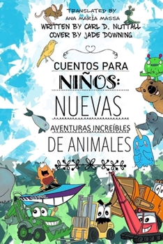 Paperback Cuentos Para Niños: Nuevas Aventuras Increíbles de Animales [Spanish] Book