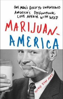 Hardcover Marijuanamerica: One Man's Quest to Understand America's Dysfunctional Love Affair with Weed Book