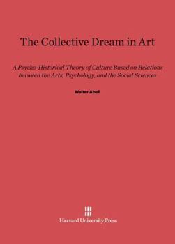 Hardcover The Collective Dream in Art: A Psycho-Historical Theory of Culture Based on Relations Between the Arts, Psychology, and the Social Sciences Book