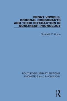 Front Vowels, Coronal Consonants and Their Interaction in Nonlinear Phonology - Book  of the Outstanding Dissertations in Linguistics