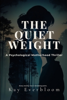Paperback The Quiet Weight: A psychological motherhood thriller How a Mother's Love, Fear, and Silence Shape the Next Generation every mother has a breaking poi Book