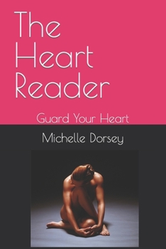 Paperback The Heart Reader: Guard Your Heart Book