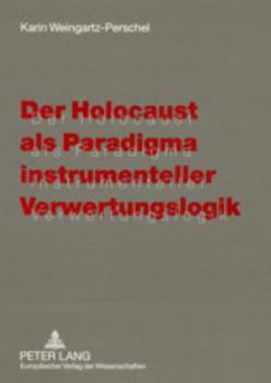 Paperback Der Holocaust ALS Paradigma Instrumenteller Verwertungslogik [German] Book