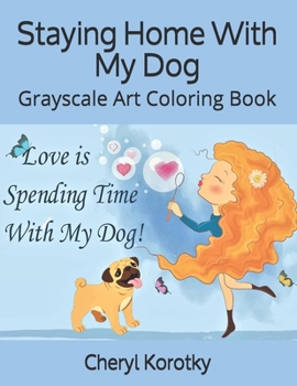 Paperback Staying Home With My Dog: Grayscale Art Coloring Book