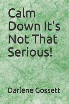 Paperback Calm Down It's Not That Serious! Book