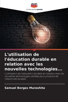 L'utilisation de l'éducation durable en relation avec les nouvelles technologies... (French Edition)
