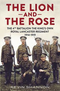 The Rose and the Lion : The 4th Battalion the King's Own Royal Lancaster Regiment, 1914-1919
