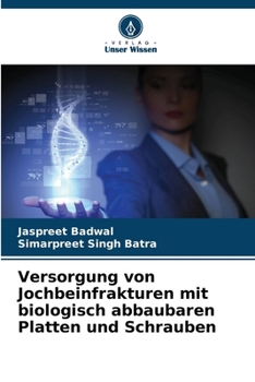 Versorgung von Jochbeinfrakturen mit biologisch abbaubaren Platten und Schrauben (German Edition)