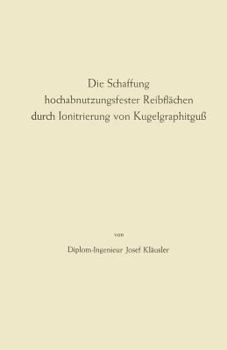 Paperback Die Schaffung Hochabnutzungsfester Reibflächen Durch Ionitrierung Von Kugelgraphitguß [German] Book