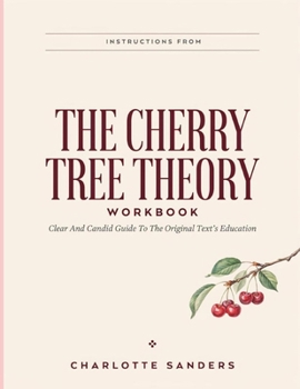 Paperback Instructions From The Cherry Tree Theory: Clear And Candid Guide To The Original Text's Education Book