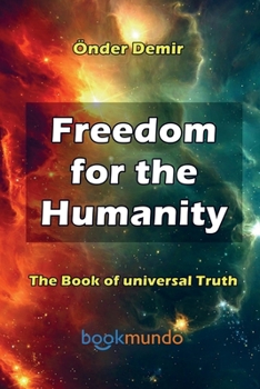 Paperback Freedom for the Humanity: The Book of universal Truth Book