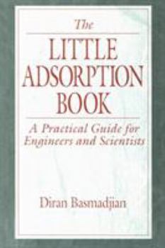 Paperback The Little Adsorption Book: A Practical Guide for Engineers and Scientists Book