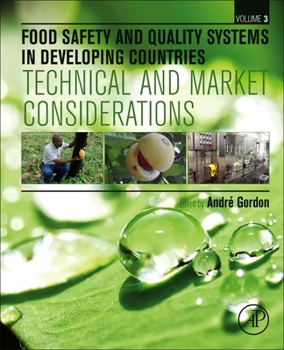 Hardcover Food Safety and Quality Systems in Developing Countries: Volume III: Technical and Market Considerations Book