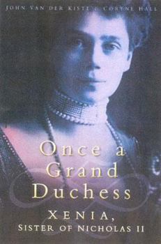 Hardcover Once a Grand Duchess: Xenia, Sister of Nicholas II Book