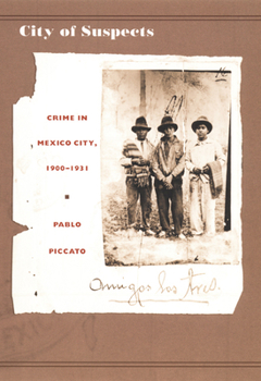 Paperback City of Suspects: Crime in Mexico City, 1900-1931 Book