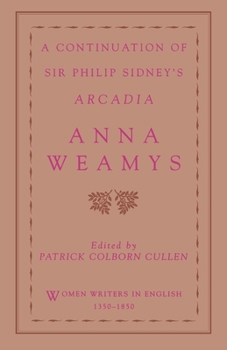 A Continuation of Sir Philip Sidney's Arcadia (Women Writers in English 1350-1850)