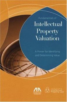Paperback Fundamentals of Intellectual Property Valuation: A Primer for Identifying and Determining Value Book
