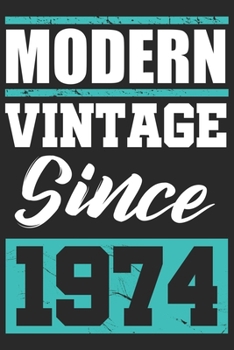 Modern Vintage since 1974: Journal blank lined | 120 pages in 6x9" inches | Perfect for all persons which are born in 1974
