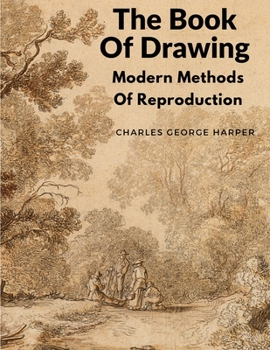 Paperback The Book Of Drawing: Modern Methods Of Reproduction Book